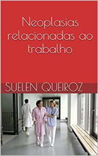 Livro Neoplasias relacionadas ao trabalho: Coleção saúde do trabalhador     Volume VI