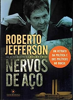 Nervos de aço: Um retrato da política e dos políticos no Brasil