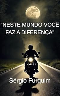 Livro "NESTE MUNDO VOCE FAZ A DIFERENÇA": VIVA A VIDA ENQUANTO HÁ TEMPO