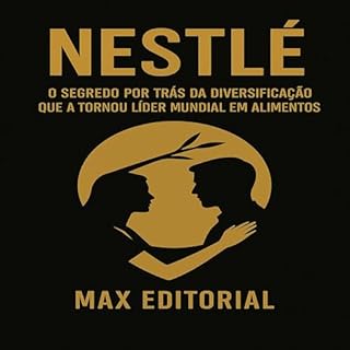 Livro Nestlé: O segredo por trás da diversificação que a tornou líder mundial em alimentos (GRANDES MARCAS (Aprendizado Rumo ao Sucesso))