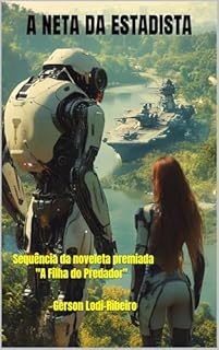 Livro A NETA DA ESTADISTA: Sequência da noveleta premiada "A Filha do Predador" (TRAMAS DE AHAPOOKA)