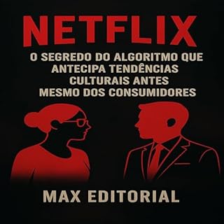 Livro NETFLIX: O SEGREDO DO ALGORITMO QUE ANTECIPA TENDÊNCIAS CULTURAIS ANTES MESMO DOS CONSUMIDORES (GRANDES MARCAS (Aprendizado Rumo ao Sucesso))