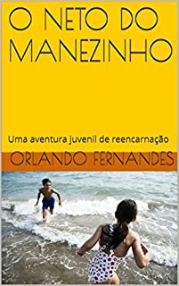 Livro O NETO DO MANEZINHO: Uma aventura juvenil de reencarnação