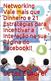 Livro Networking Vale mais que Dinheiro e 21 Estratégias para Incentivar a Interação na sua Página do Facebook!!