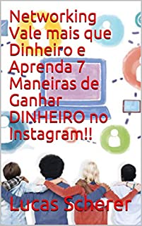 Livro Networking Vale mais que Dinheiro e Aprenda 7 Maneiras de Ganhar DINHEIRO no Instagram!!