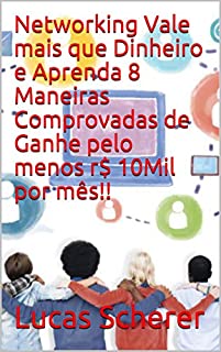Livro Networking Vale mais que Dinheiro e Aprenda 8 Maneiras Comprovadas de Ganhe pelo menos r$ 10Mil por mês!!