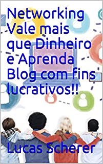 Livro Networking Vale mais que Dinheiro e Aprenda Blog com fins lucrativos!!