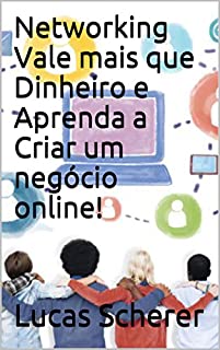 Livro Networking Vale mais que Dinheiro e Aprenda a Criar um negócio online!