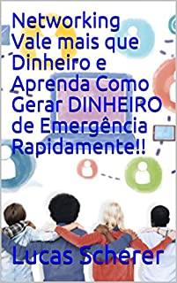 Livro Networking Vale mais que Dinheiro e Aprenda Como Gerar DINHEIRO de Emergência Rapidamente!!