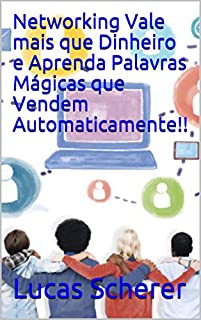 Livro Networking Vale mais que Dinheiro e Aprenda Palavras Mágicas que Vendem Automaticamente!!