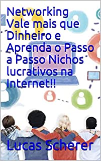 Livro Networking Vale mais que Dinheiro e Aprenda o Passo a Passo Nichos lucrativos na Internet!!