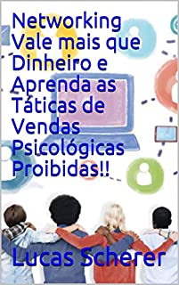 Livro Networking Vale mais que Dinheiro e Aprenda as Táticas de Vendas Psicológicas Proibidas!!