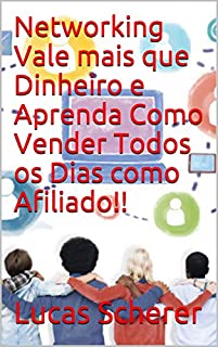 Livro Networking Vale mais que Dinheiro e Aprenda Como Vender Todos os Dias como Afiliado!!