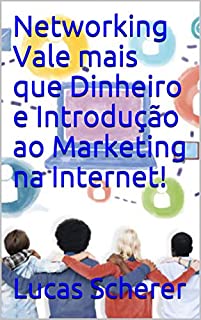 Livro Networking Vale mais que Dinheiro e Introdução ao Marketing na Internet!