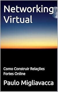 Livro Networking Virtual: Como Construir Relações Fortes Online