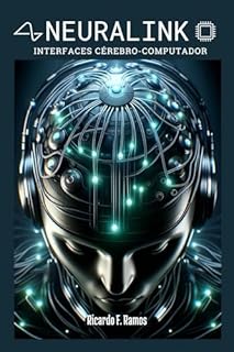 NEURALINK: INTERFACES CÉREBRO-COMPUTADOR