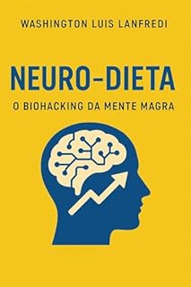 Livro Neuro-Dieta: O Biohacking da Mente Magra (Emagreça Comendo)