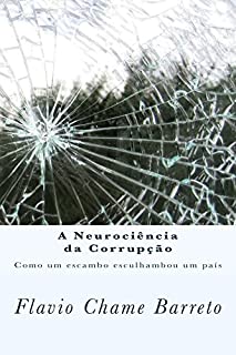 A Neurociência da Corrupção: Como um escambo esculhambou um país