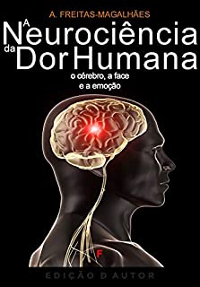 Livro A Neurociência da Dor Humana - O Cérebro, a Face e a Emoção