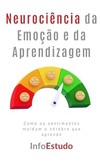 Livro Neurociência da Emoção e da Aprendizagem: Como os sentimentos moldam o cérebro que aprende