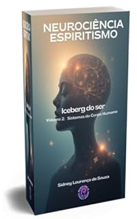 NEUROCIÊNCIA ESPIRITISMO - Sistemas do Corpo Humano