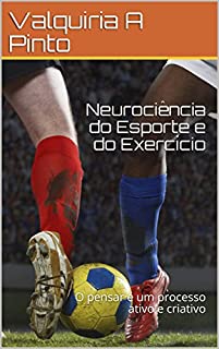 Livro Neurociência do Esporte e do Exercício: O pensar é um processo ativo e criativo