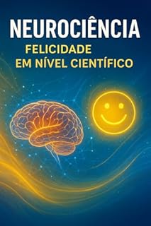 Livro Neurociência: Felicidade em Nível Científico