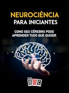 Livro Neurociência para Iniciantes: Como seu Cérebro pode aprender tudo que quiser.