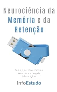 Livro Neurociência da Memória e da Retenção: Como o cérebro codifica, armazena e resgata informações