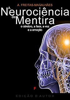 Livro A Neurociência da Mentira - O Cérebro, a Face, a Voz e a Emoção