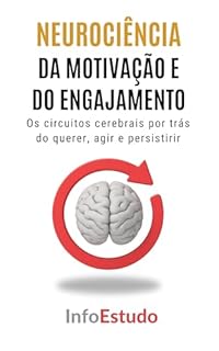 Livro Neurociência da Motivação e do Engajamento: Os circuitos cerebrais por trás do querer, agir e persistir