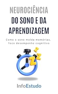 Livro Neurociência do Sono e da Aprendizagem: Como o sono molda memórias, foco e desempenho cognitivo