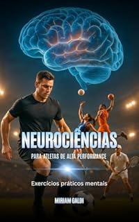 Neurociências para atletas de alta performance : Exercícios práticos mentais