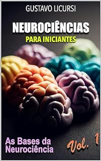 Livro Neurociências para iniciantes: As bases da neurociência (Neurociência para iniciantes Livro 1)