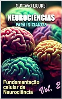 Livro Neurociências para iniciantes: Fundamentação celular da neurociência (Neurociência para iniciantes Livro 2)