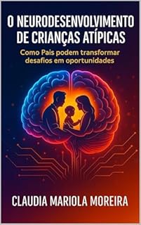O Neurodesenvolvimento de Crianças Atípicas