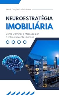 Livro Neuroestratégia Imobiliária: Como Dominar o Mercado por Dentro da Mente Humana