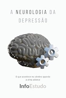 Livro A Neurologia da Depressão: O que acontece no cérebro quando a alma adoece