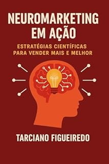 Livro Neuromarketing em Ação: Estratégias Científicas para Vender Mais e Melhor