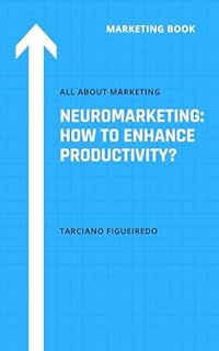 Livro Neuromarketing: How to Enhance Productivity with it?