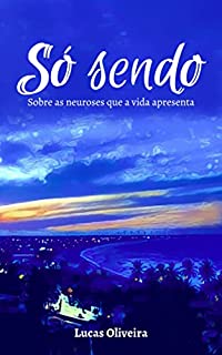 Livro Só Sendo: Sobre as neuroses que a vida apresenta