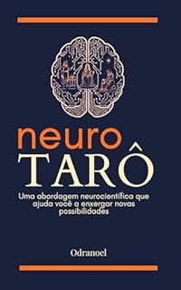 Livro NEUROTARÔ: Uma Abordagem Neurocientifíca que Ajuda você a Enxergar Novas Possibilidades