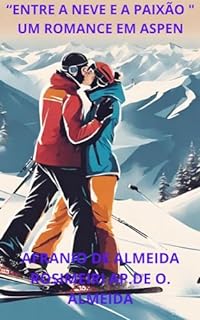 Livro "Entre Neve e Paixão: Um Romance de Aspen"