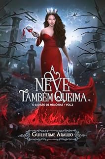 A Neve Também Queima (Trilogia: O Ladrão de Memórias Livro 2)