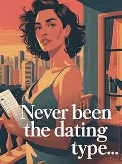Livro Never Been the Dating Type… - A Sexy, Smart Romantic Comedy About Control, Curiosity, and Late Firsts