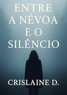 ENTRE A NÉVOA E O SILÊNCIO