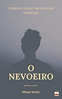 Livro O NEVOEIRO: POEMA-CONTO: Mistério e terror nas trevas da Inquisição