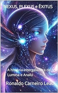 Livro NEXUS, PLEXUS e ÊXITUS: A história intergaláctica de Lumina e Analu