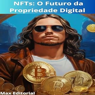 Livro NFTs: O Futuro da Propriedade Digital (CRIPTOMOEDAS, BITCOINS & BLOCKCHAIN Livro 1)