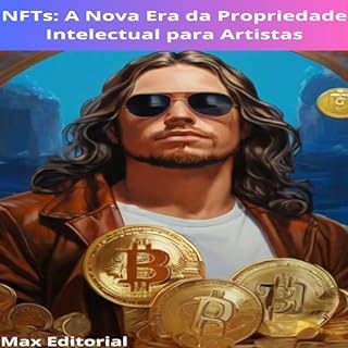 Livro NFTs: A nova Era da Propriedade Intelectual para Artistas (CRIPTOMOEDAS, BITCOINS & BLOCKCHAIN Livro 1)